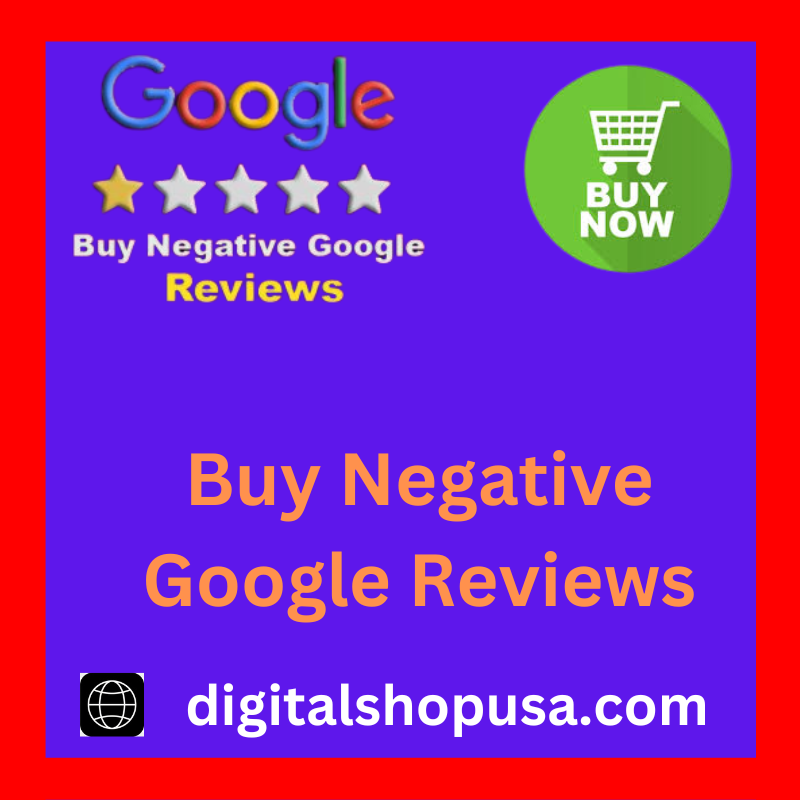 Buy Negative Google Reviews - 100% Safe Negative Google Reviews